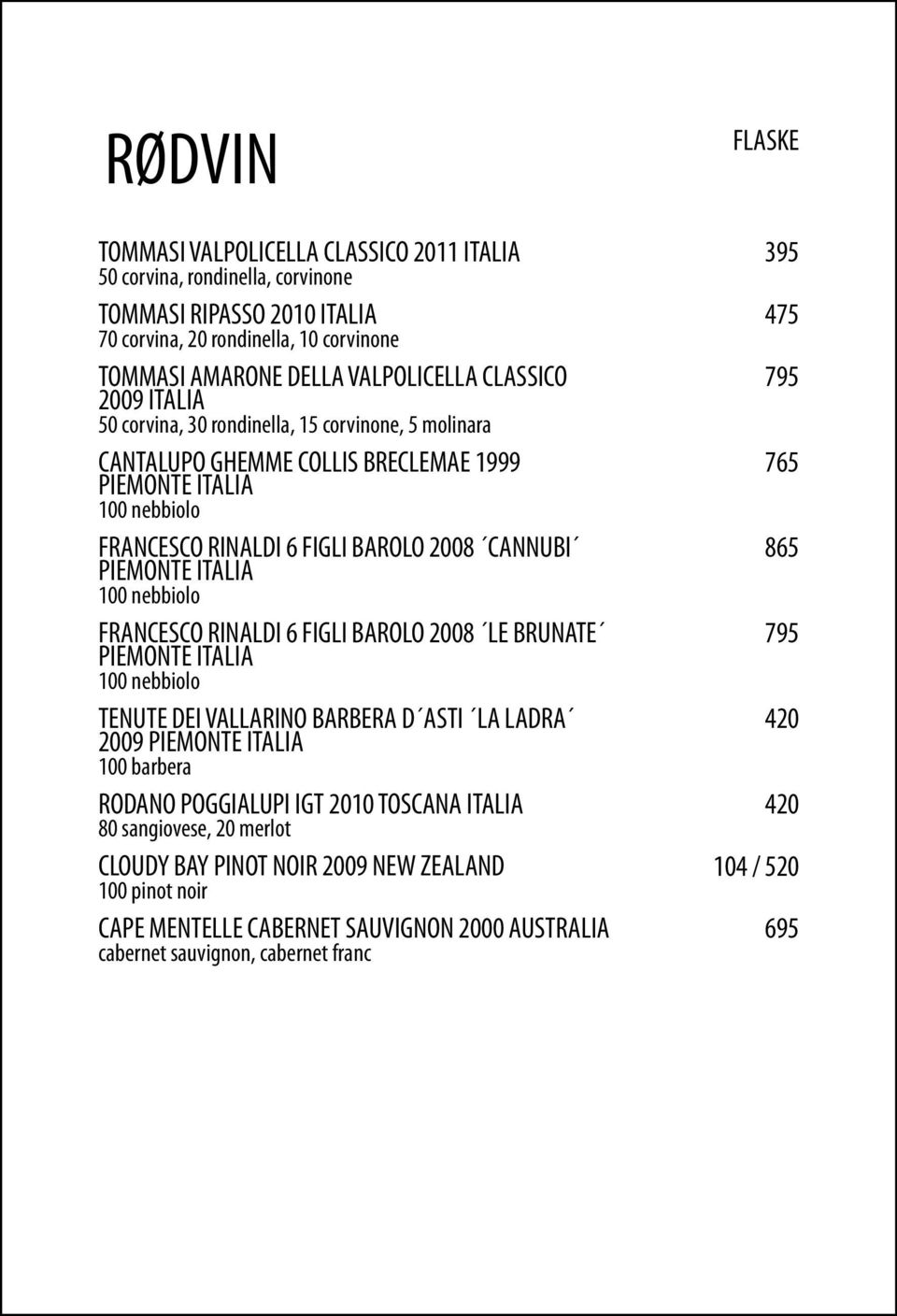 nebbiolo FRANCESCO RINALDI 6 FIGLI BAROLO 2008 LE BRUNATE PIEMONTE ITALIA 100 nebbiolo TENUTE DEI VALLARINO BARBERA D ASTI LA LADRA 2009 PIEMONTE ITALIA 100 barbera RODANO POGGIALUPI IGT 2010 TOSCANA