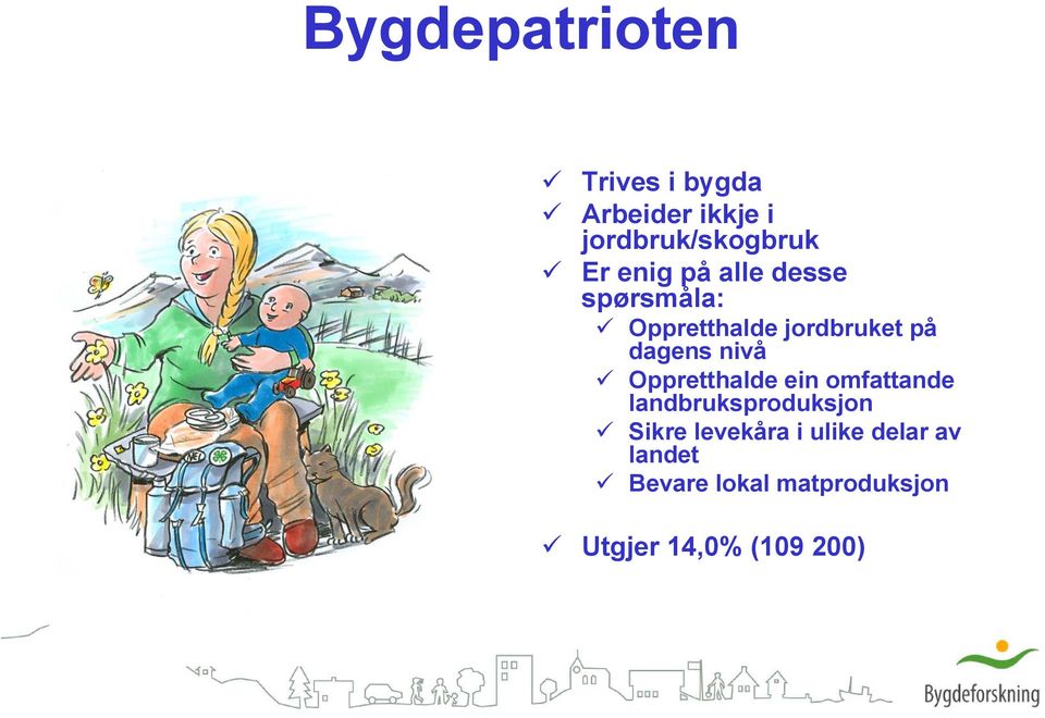 Oppretthalde ein omfattande landbruksproduksjon Sikre levekåra i ulike