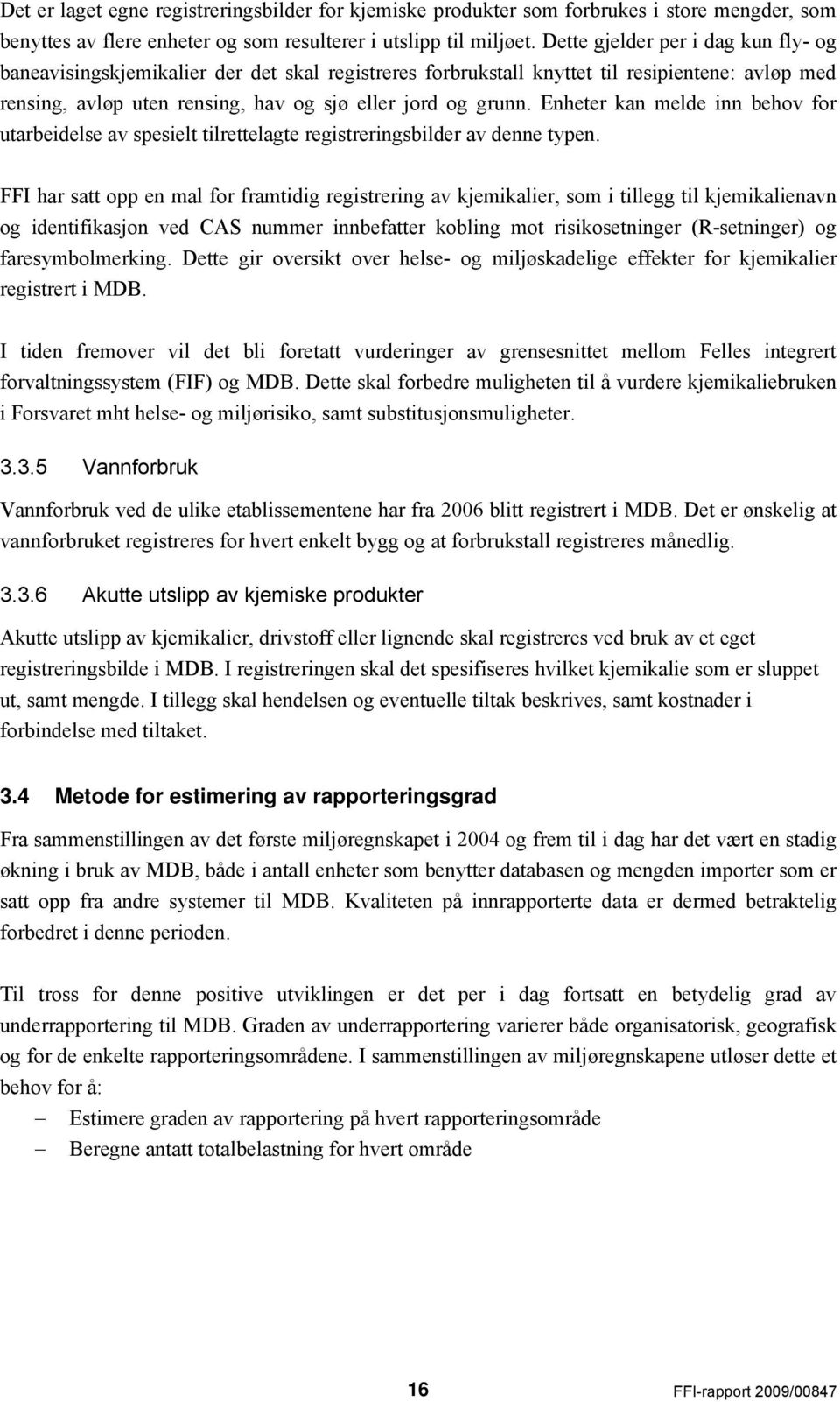 Enheter kan melde inn behov for utarbeidelse av spesielt tilrettelagte registreringsbilder av denne typen.