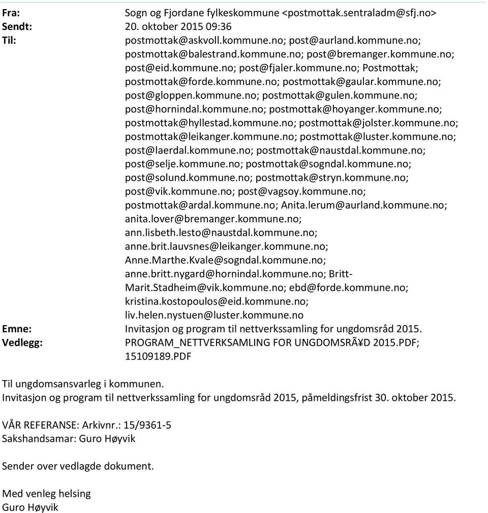 kommune.no; postmottak@hoyanger.kommune.no; postmottak@hyllestad.kommune.no; postmottak@jolster.kommune.no; postmottak@leikanger.kommune.no; postmottak@luster.kommune.no; post@laerdal.kommune.no; postmottak@naustdal.