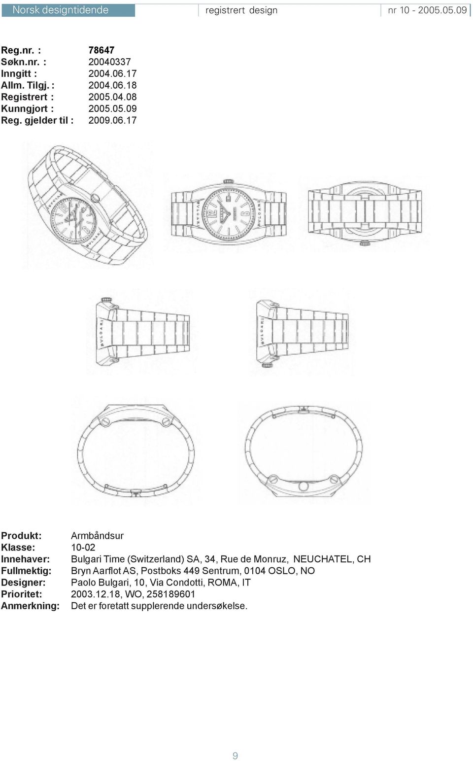 17 Produkt: Armbåndsur Klasse: 10-02 Innehaver: Bulgari Time (Switzerland) SA, 34, Rue de Monruz, NEUCHATEL, CH