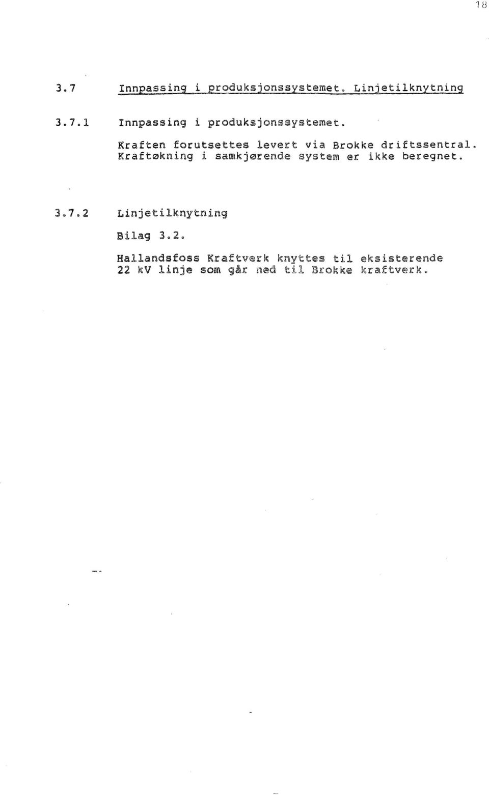 Kraftøkning i samkjørende system er ikke beregnet. 3.1.2 Linjetilknytning Bilag 3.