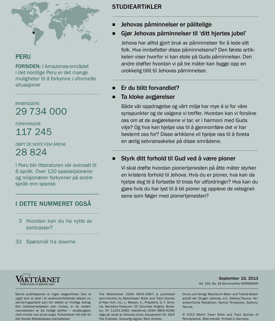 Over 120 spesialpionerer og misjonærer forkynner paandre sprak enn spansk I DETTE NUMMERET OGS A ˇ ˇ Jehovas paminnelser er palitelige Gjør Jehovas paminnelser til ditt hjertes jubel Jehova har