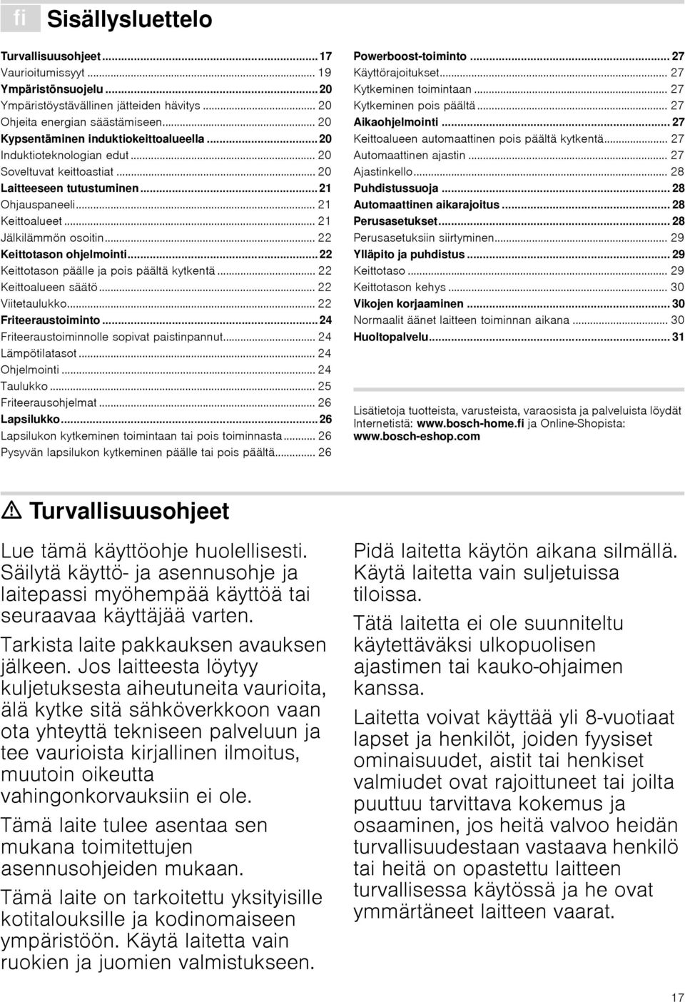 .. 22 Keittotason ohjelmointi... 22 Keittotason päälle ja pois päältä kytkentä... 22 Keittoalueen säätö... 22 Viitetaulukko... 22 Friteeraustoito... 24 Friteeraustoinolle sopivat paistinpannut.