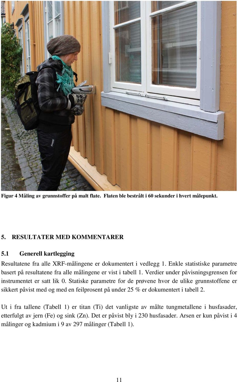 Verdier under påvisningsgrensen for instrumentet er satt lik 0.