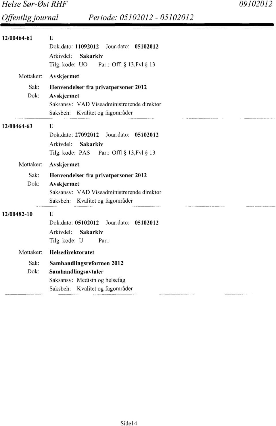 12/00464-63 Mottaker: Dok.dato: 27092012 Jour.dato: 05102012 Tilg. kode: PAS Par.