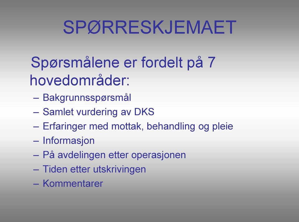 Erfaringer med mottak, behandling og pleie Informasjon