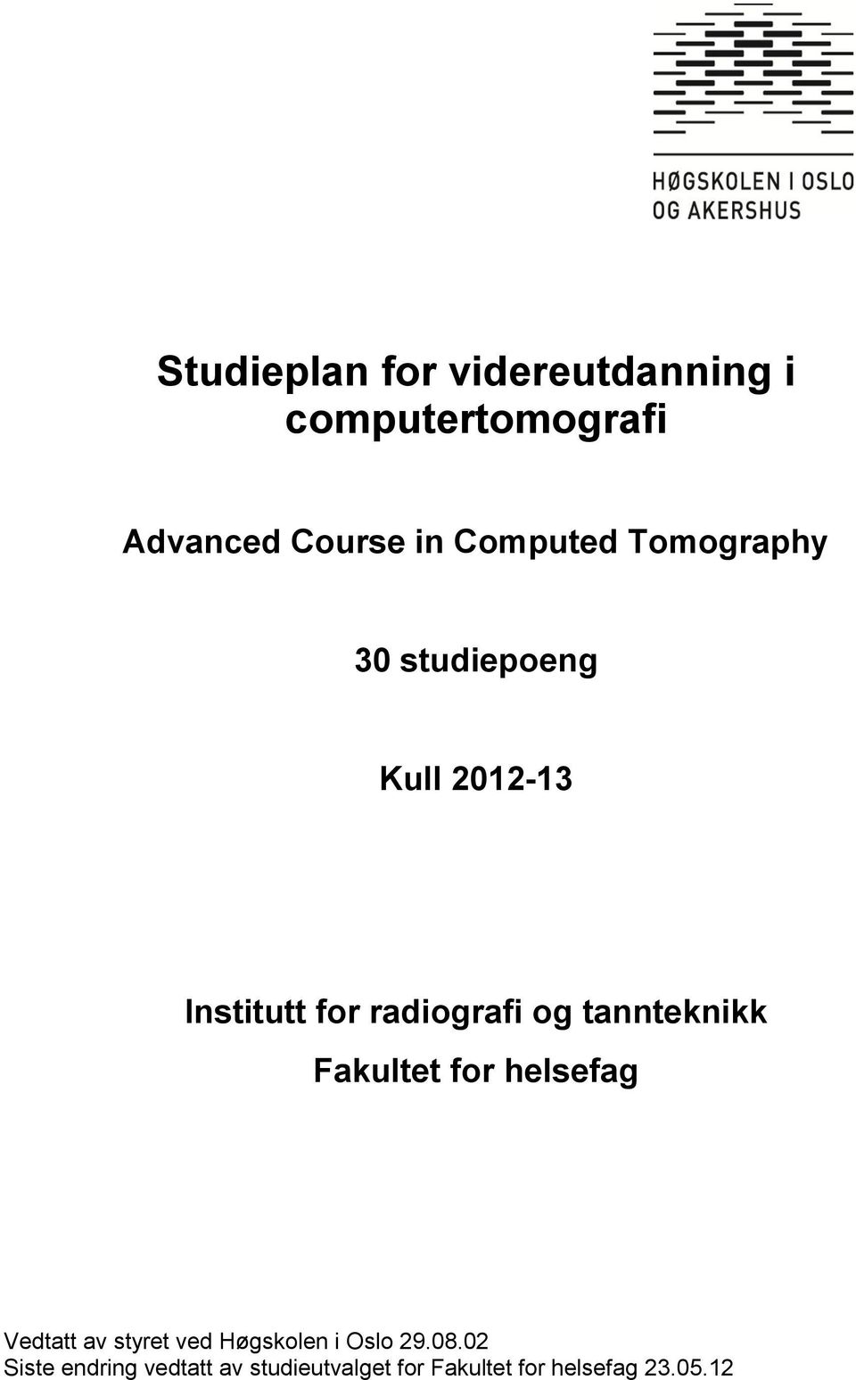 tannteknikk Fakultet for helsefag Vedtatt av styret ved Høgskolen i Oslo 29.