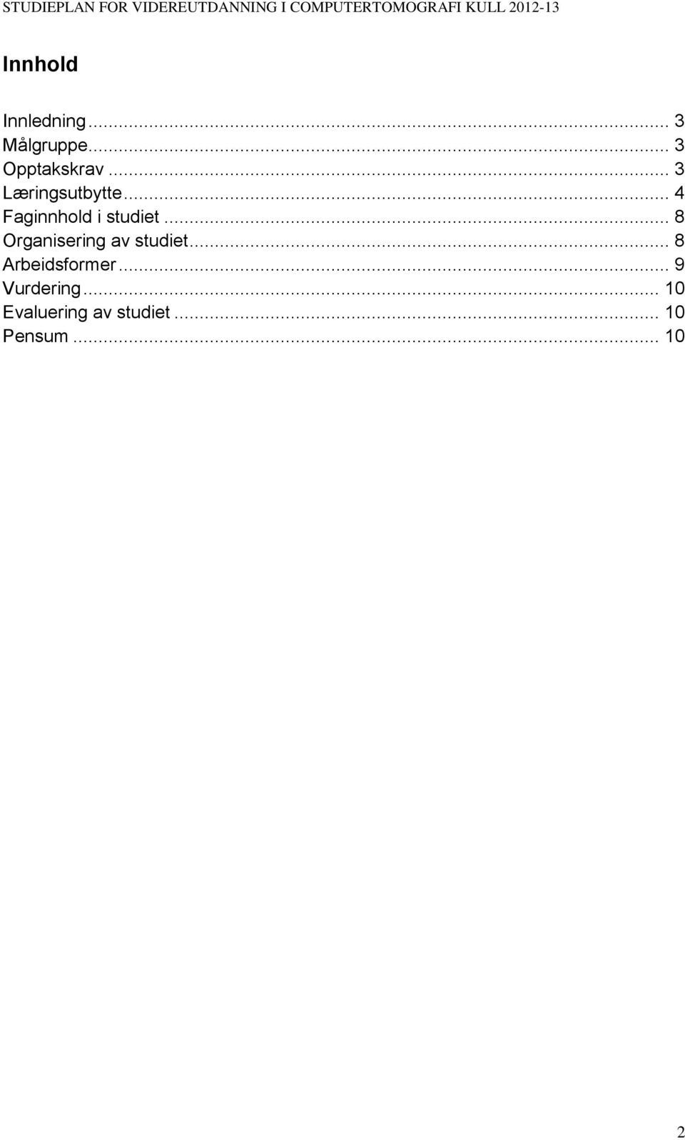 .. 8 Organisering av studiet... 8 Arbeidsformer.