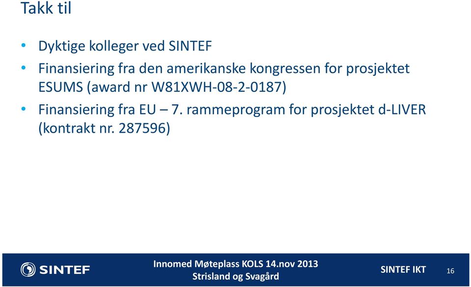 (award nr W81XWH 08 2 0187) Finansiering fra EU 7.