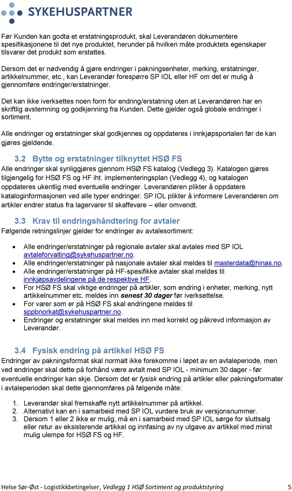 , kan Leverandør forespørre SP IOL eller HF om det er mulig å gjennomføre endringer/erstatninger.