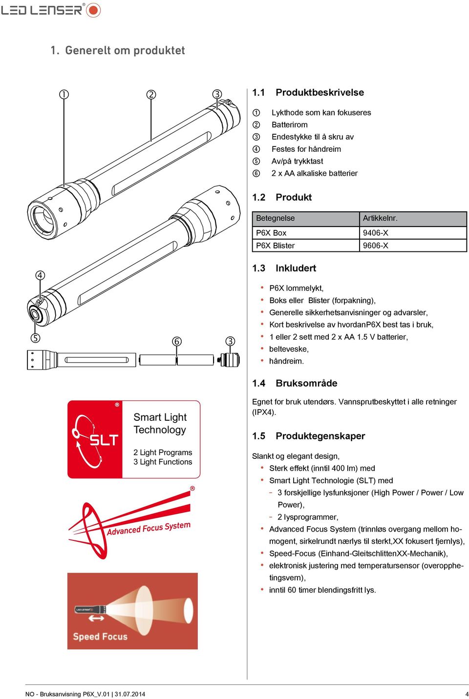3 Inkludert 5 6 3 P6X lommelykt, Boks eller Blister (forpakning), Generelle sikkerhetsanvisninger og advarsler, Kort beskrivelse av hvordanp6x best tas i bruk, 1 eller 2 sett med 2 x AA 1.