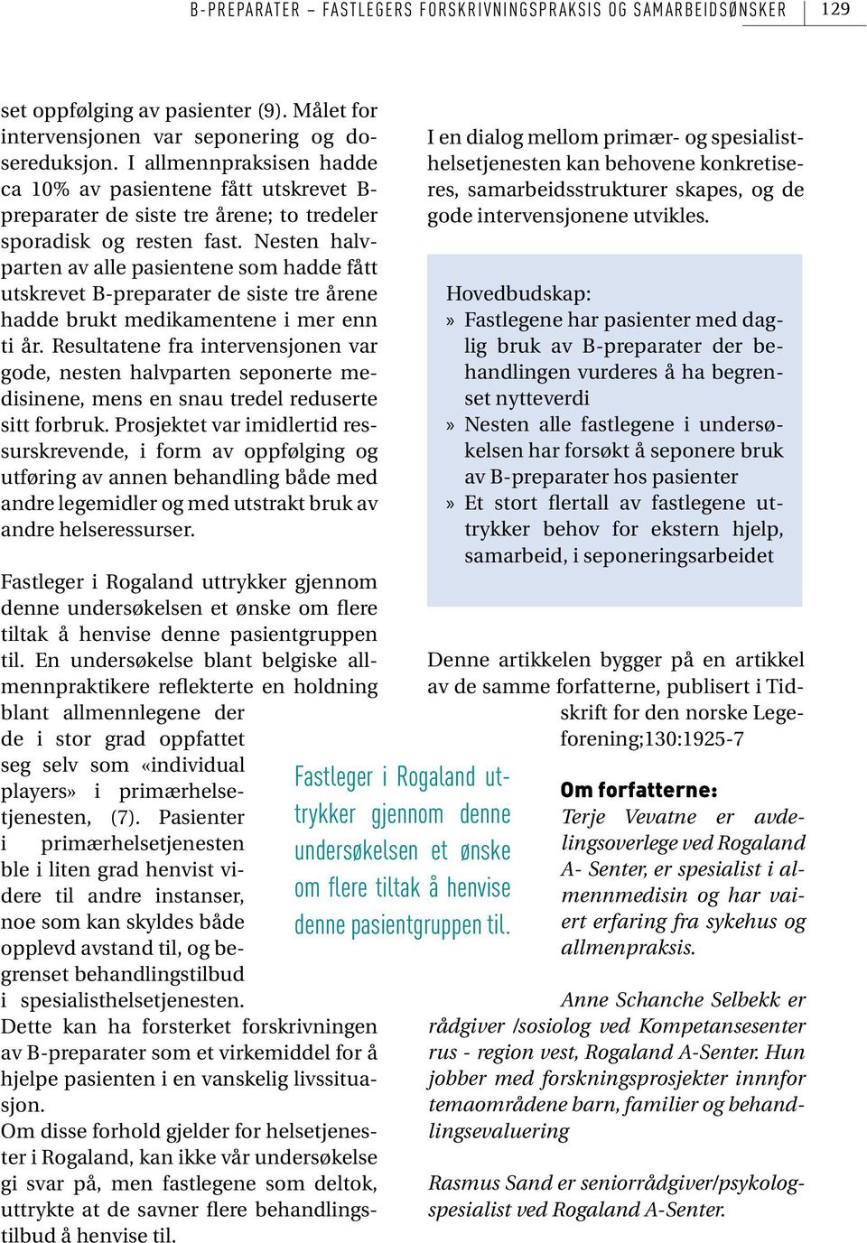 Nesten halvparten av alle pasientene som hadde fått utskrevet B-preparater de siste tre årene hadde brukt medikamentene i mer enn ti år.