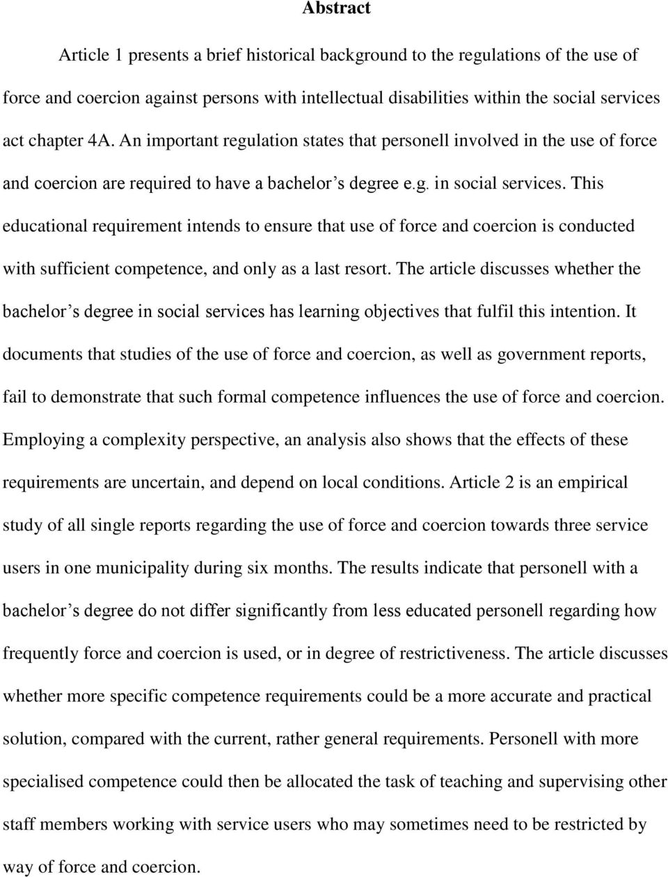 This educational requirement intends to ensure that use of force and coercion is conducted with sufficient competence, and only as a last resort.