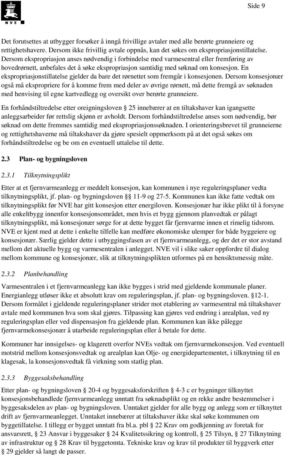 En ekspropriasjonstillatelse gjelder da bare det rørnettet som fremgår i konsesjonen.