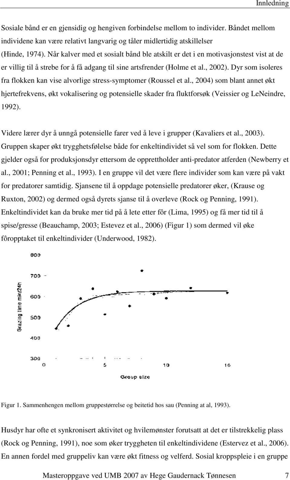 Dyr som isoleres fra flokken kan vise alvorlige stress-symptomer (Roussel et al.