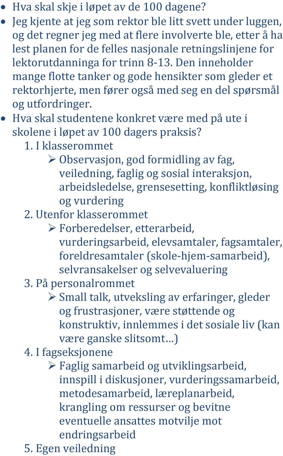 8-13. Den inneholder mange flotte tanker og gode hensikter som gleder et rektorhjerte, men fører også med seg en del spørsmål og utfordringer.