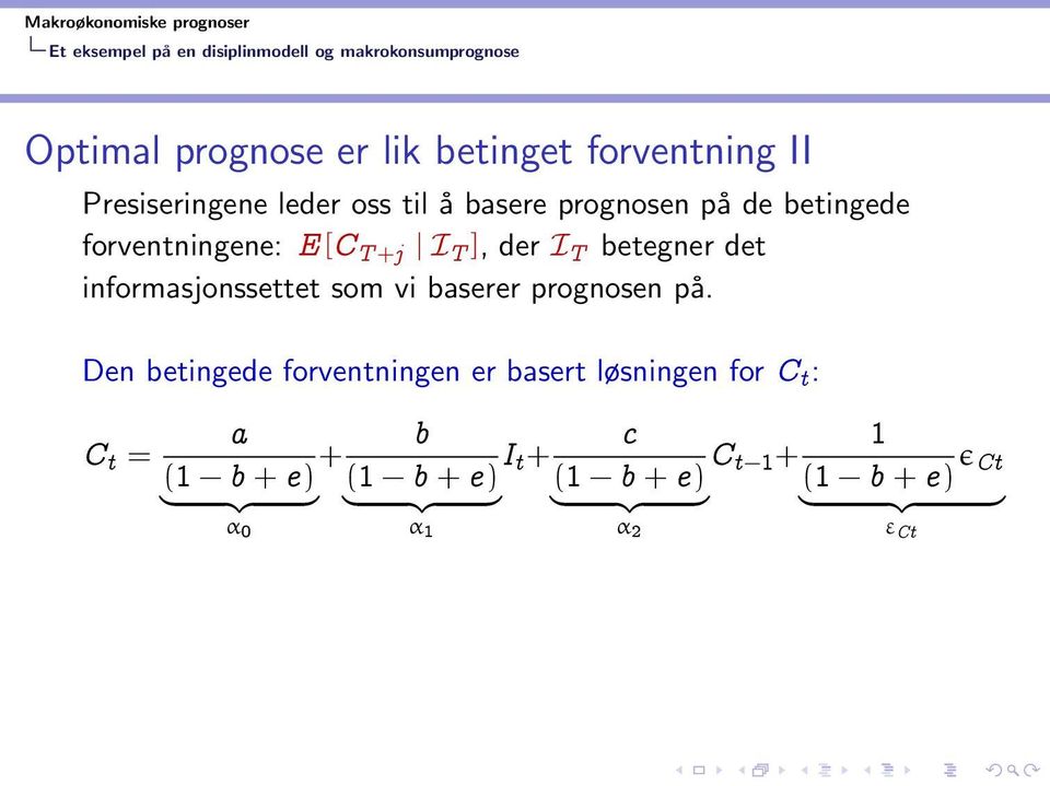 betegner det informasjonssettet som vi baserer prognosen på.