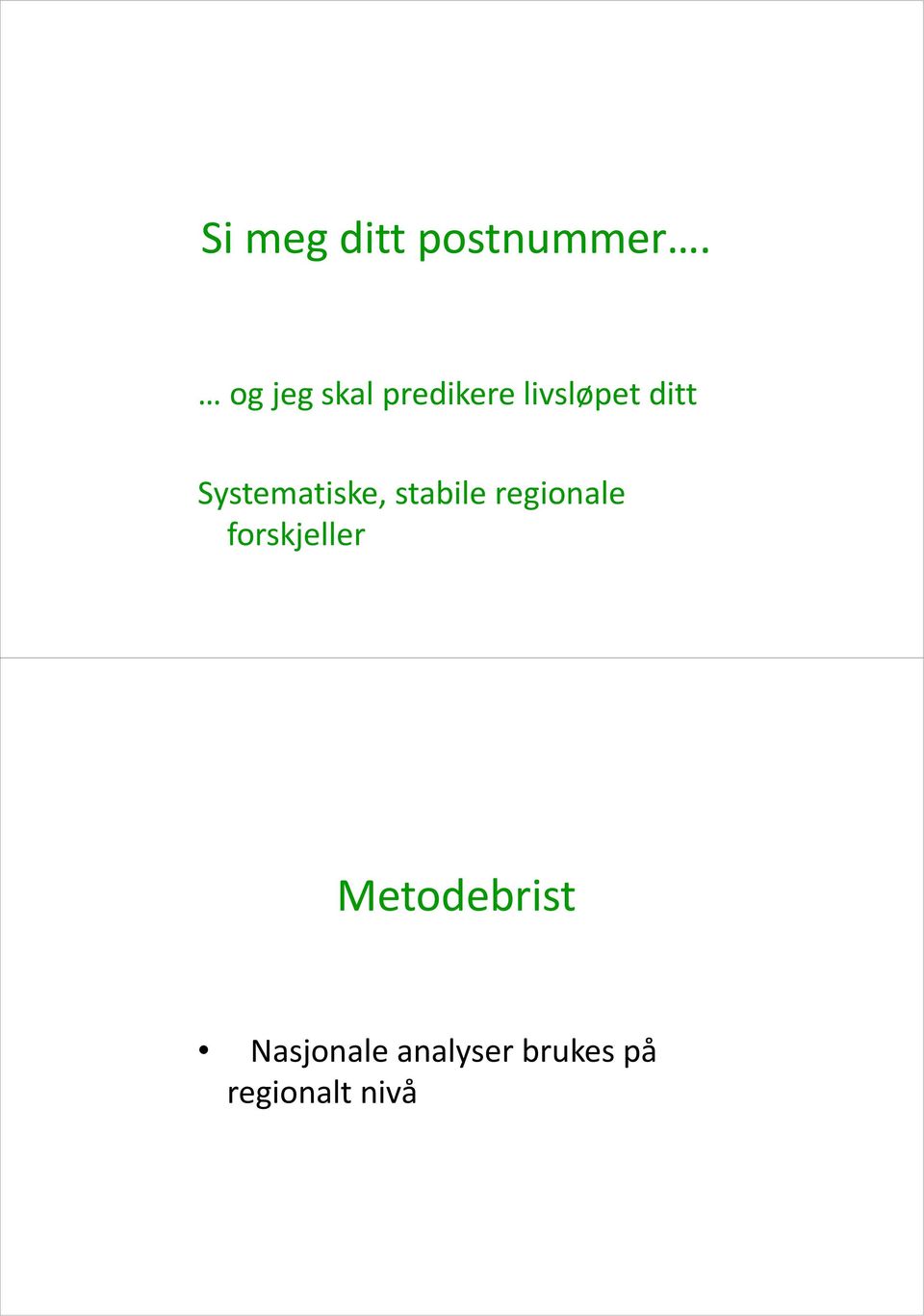 Systematiske, stabile regionale