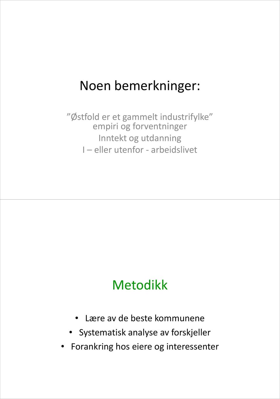 utenfor - arbeidslivet Metodikk Lære av de beste kommunene