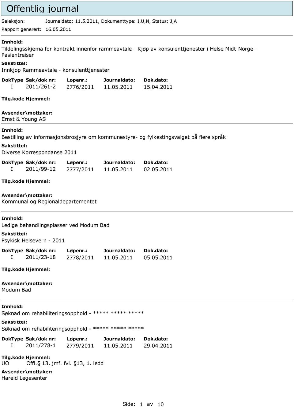 2011 Ernst & Young AS nnhold: Bestilling av informasjonsbrosjyre om kommunestyre- og fylkestingsvalget på flere språk Diverse Korrespondanse 2011 2011/99-12 2777/2011 02.05.