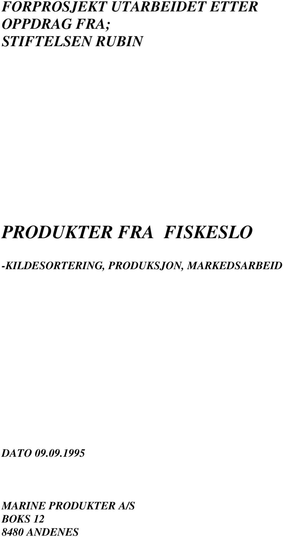 -KILDESORTERING, PRODUKSJON, MARKEDSARBEID