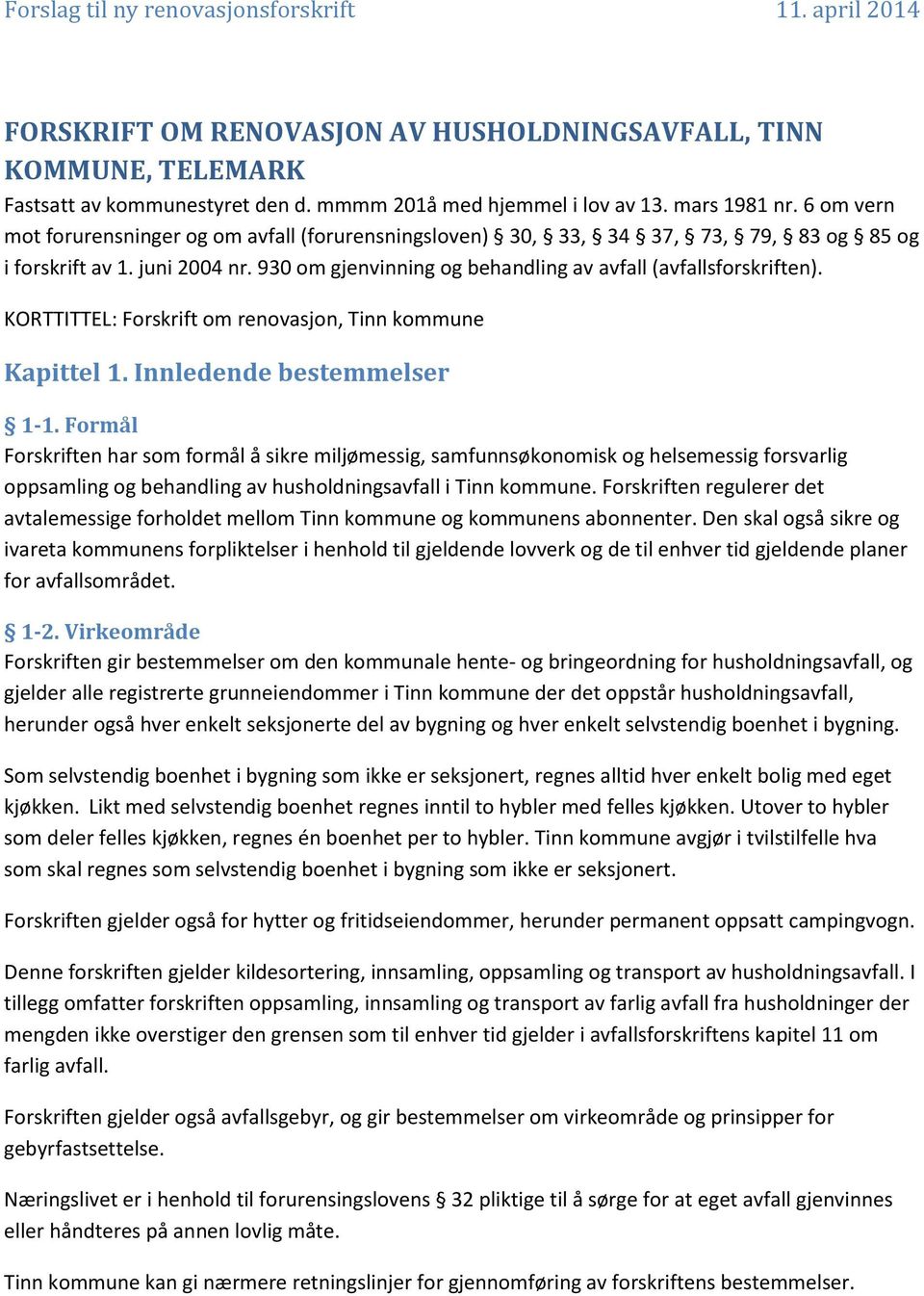 KORTTITTEL: Forskrift om renovasjon, Tinn kommune Kapittel 1. Innledende bestemmelser 1-1.