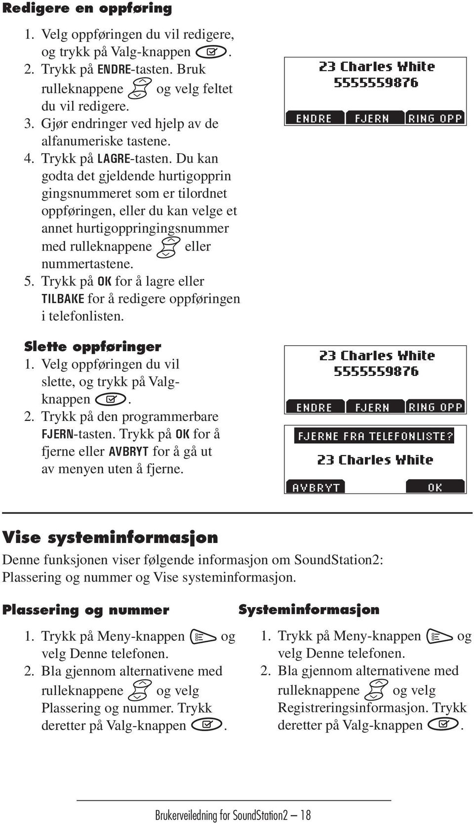 Du Portuguese Spanish kan godta det gjeldende hurtigopprin (Brazilian) German gingsnummeret som er tilordnet oppføringen, eller du kan velge et annet hurtigoppringingsnummer French Spanish med