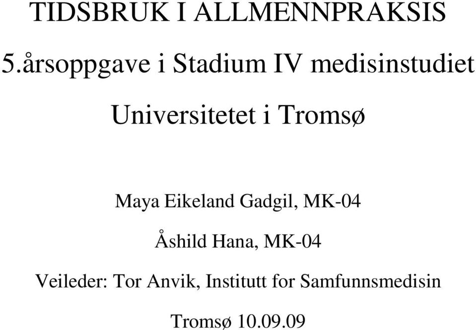Universitetet i Tromsø Maya Eikeland Gadgil, MK-04