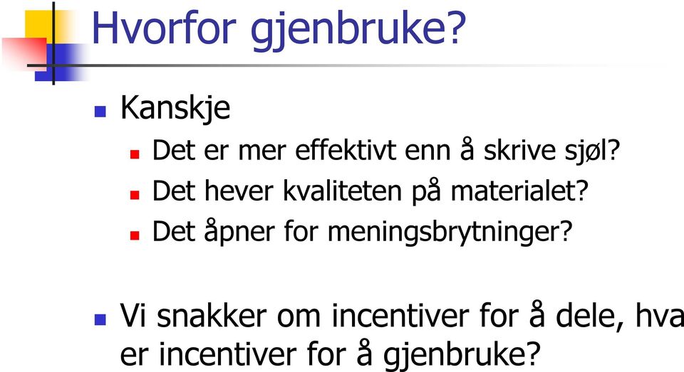 Det hever kvaliteten på materialet?