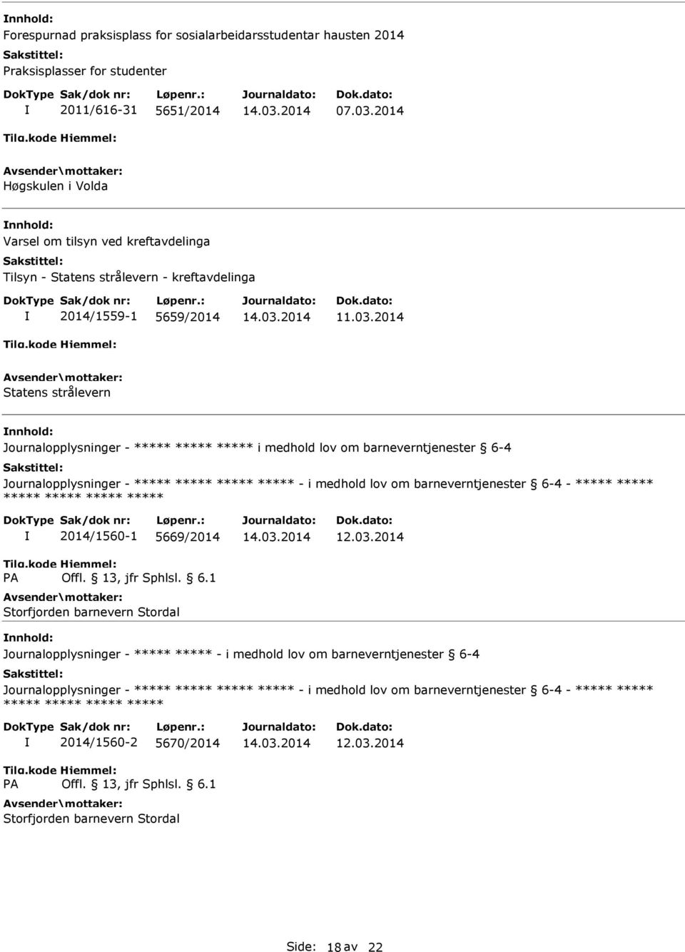 2014 Statens strålevern Journalopplysninger - i medhold lov om barneverntjenester 6-4 Journalopplysninger - - i medhold lov om barneverntjenester 6-4 - A 2014/1560-1