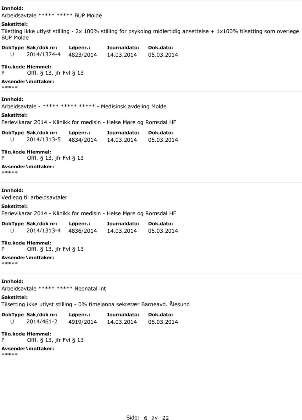 2014 Arbeidsavtale - - Medisinsk avdeling Molde Ferievikarar 2014 - Klinikk for medisin - Helse Møre og Romsdal HF 2014/1313-5 4834/2014 05.03.