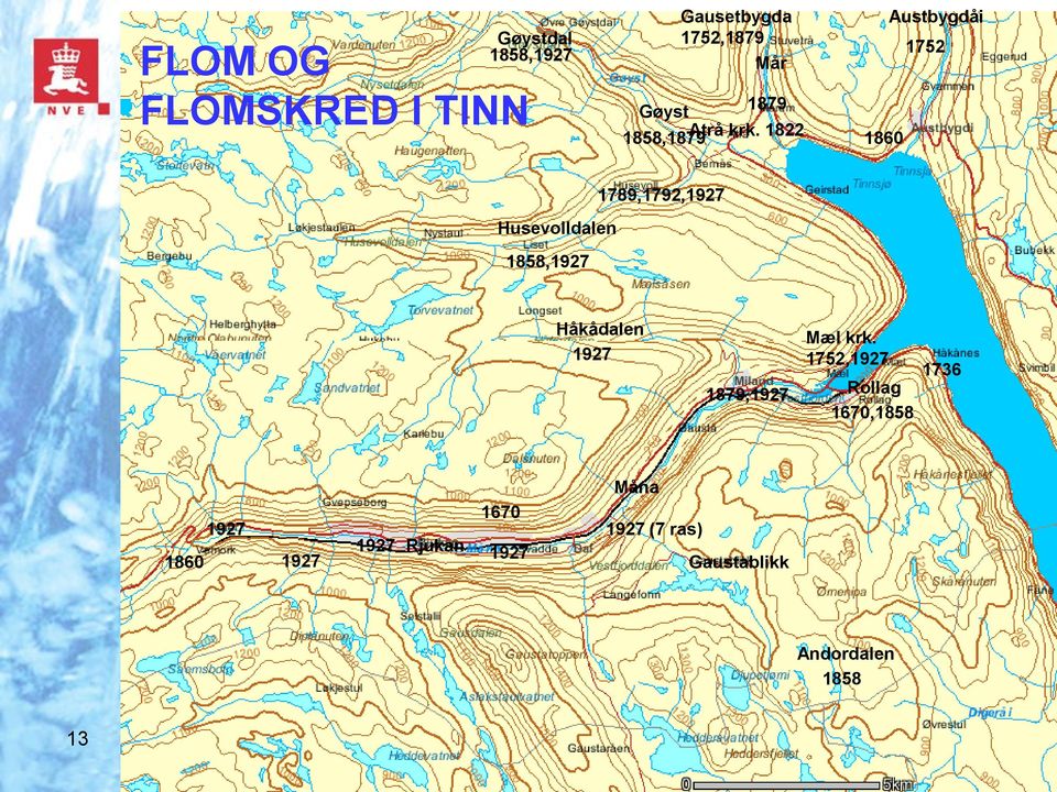 1822 1860 Austbygdåi 1752 1789,1792,1927 Husevolldalen 1858,1927 Håkådalen 1927