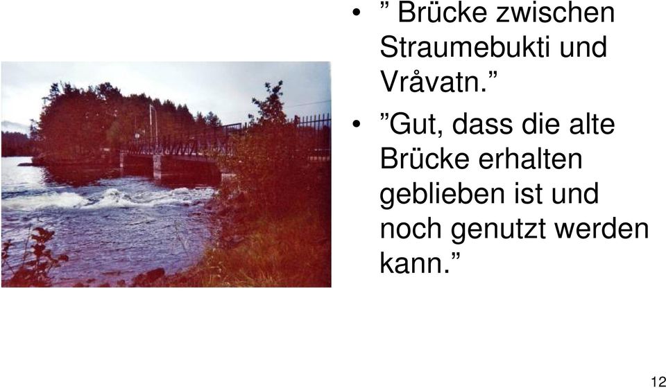 Gut, dass die alte Brücke