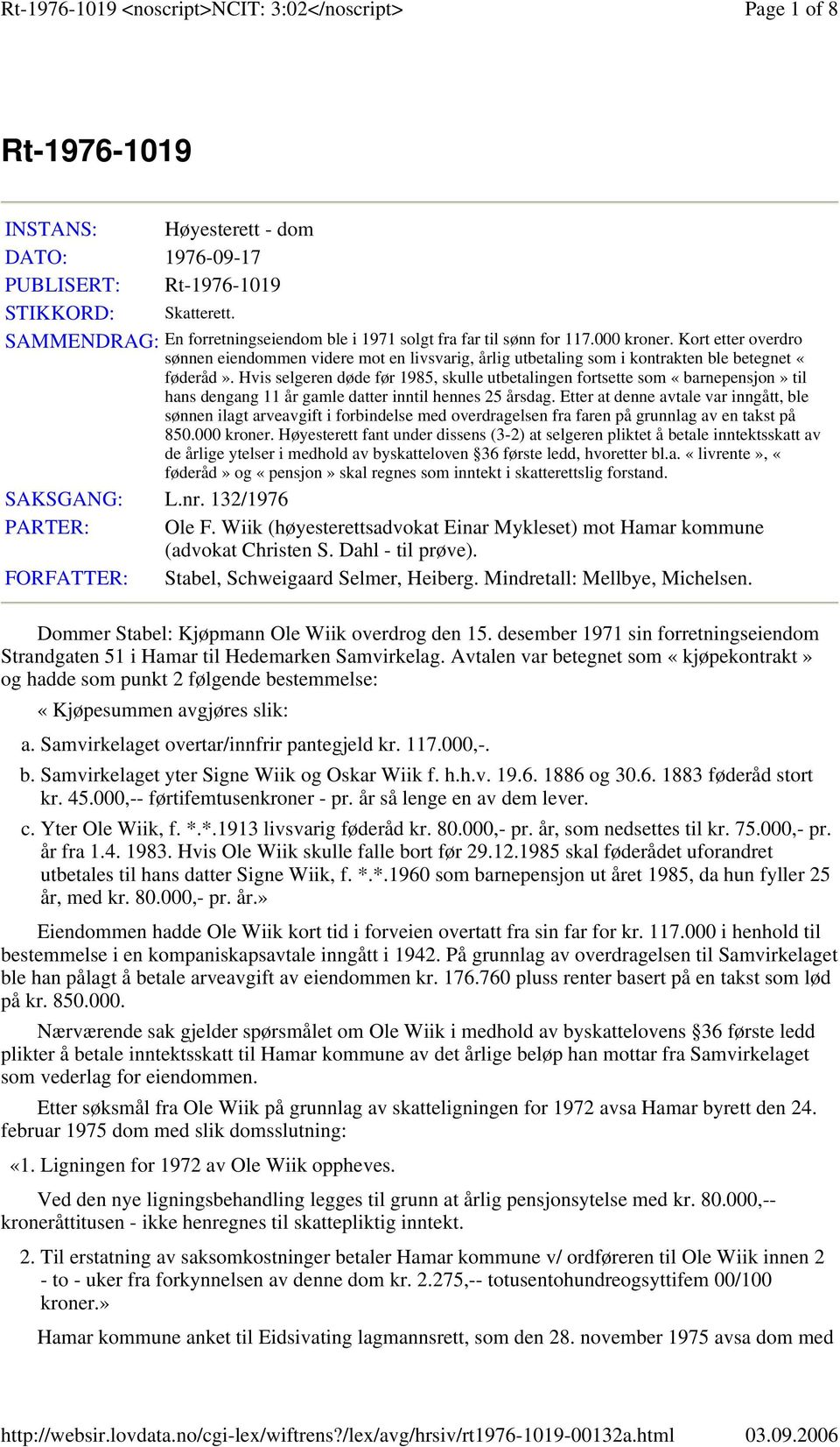 Hvis selgeren døde før 1985, skulle utbetalingen fortsette som «barnepensjon» til hans dengang 11 år gamle datter inntil hennes 25 årsdag.