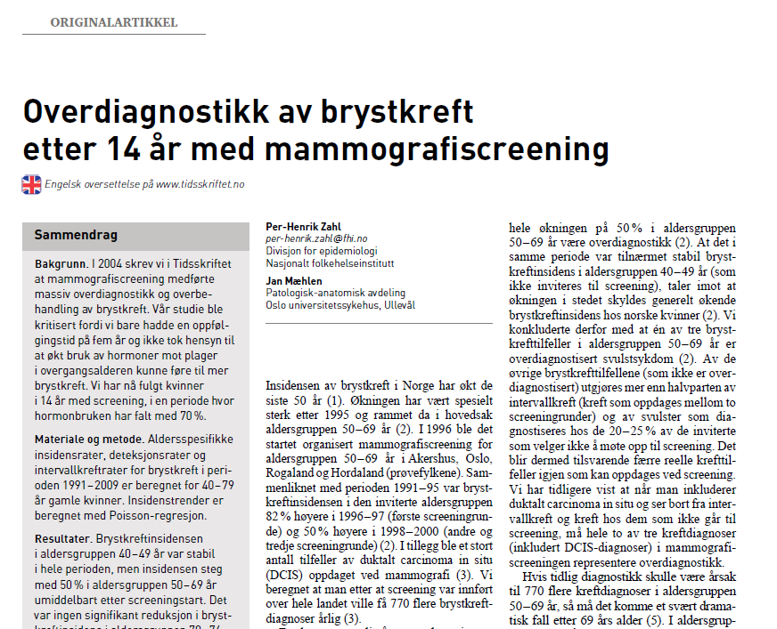 Tidsskr Nor Legeforen nr 4, 2012; 312: 414-7 betyr at det i Norge hvert år er rundt 800 kvinner som får en unødvendig kreftdiagnose og som