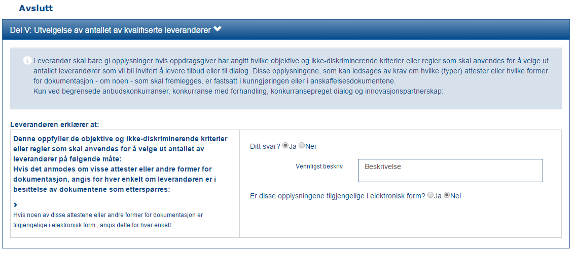 utvelgelseskriteriene og antall leverandører som skal velges ut. Du som leverandør må lese nøye hvilke krav som stilles, og svare deretter i din ESPD-erklæring.