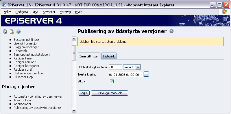 Planlagte jobber 23 Arkivfunksjon Med alternativet Arkivfunksjon aktiverer du og angir hvor ofte systemet skal arkivere informasjon der publiseringstiden har utgått.