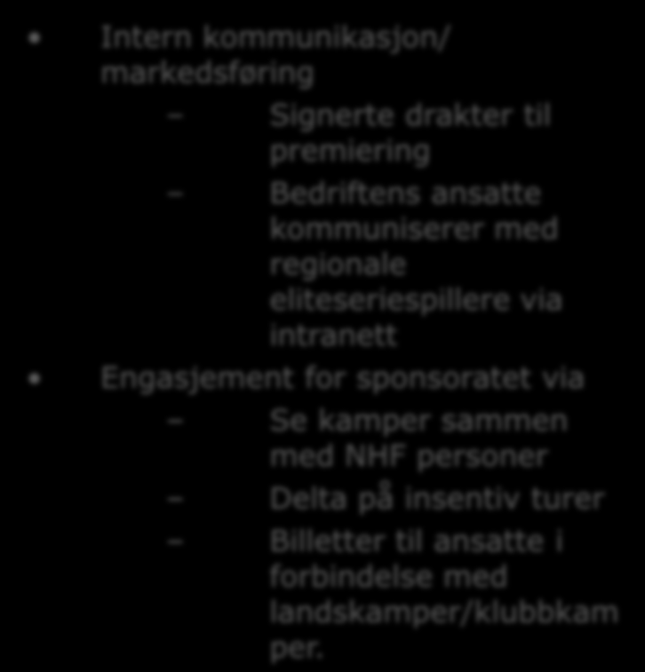 utnyttelse og kultur Regionalt Utviklingsprogram for ledergrupper Foredrag med regionale spillere Foredrag med regionale trenere Åpen trening med LKS/LMS for å se på hvordan landslagene trener.