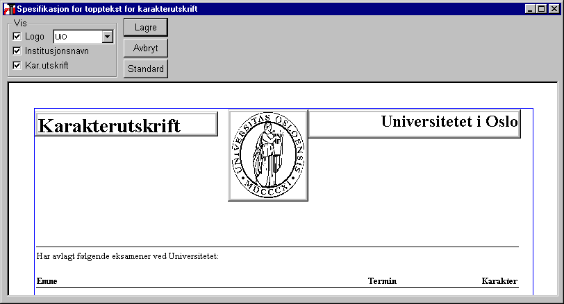 Styringsverdier for vitnemål og karakterutskrift 43 denne skal inneholde av logo, institusjonsnavn og overskrift (grunnlag for vitnemål/karakterutskrift).