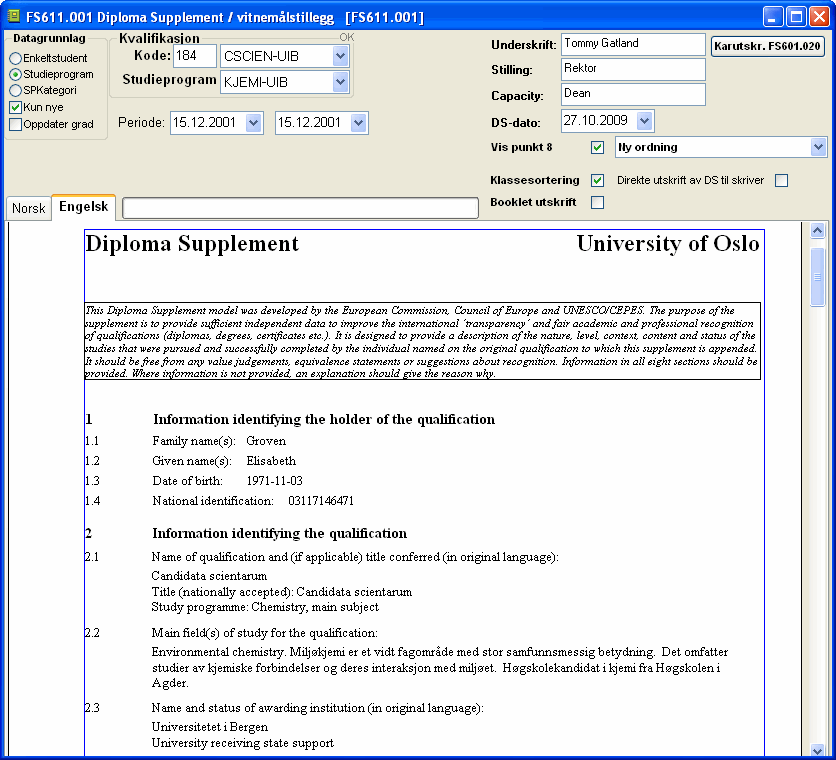 Rapport FS611.001 Diploma supplement 50 Gjelder kull i perioden: Her kan det angis en periode som språket gjelder for. Feltet gjør det mulig å legge inn flere språk som skal virke for ulike kull. 11.