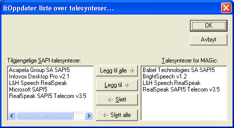 Talesyntese Som standard benytter MAGic Eloquence som talesyntese, men hvis du har andre talesynteser av typen Speech Application Interface (SAPI) installert på din maskin, kan du bruke en av disse
