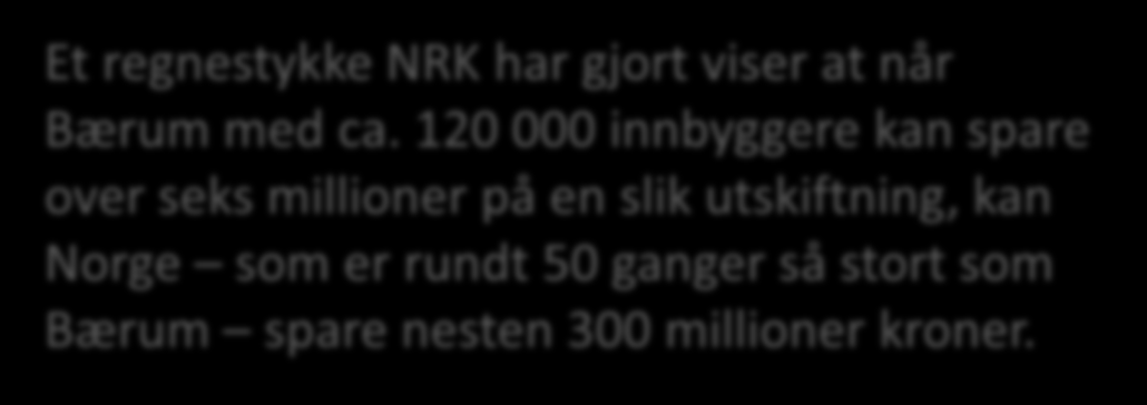 120 000 innbyggere kan spare over seks millioner på en slik