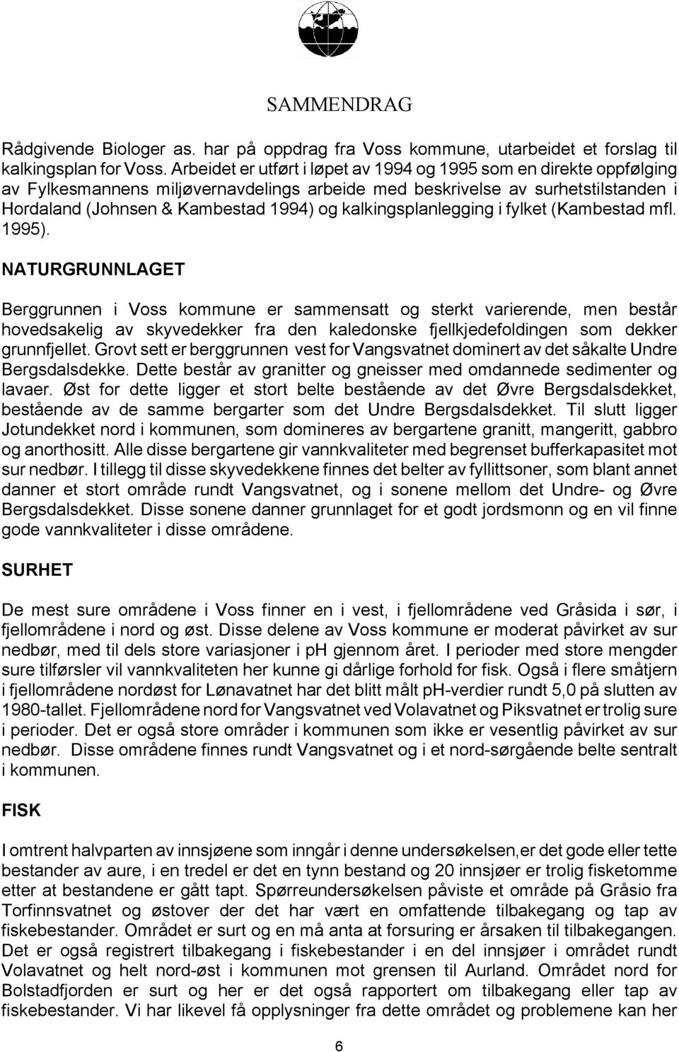 kalkingsplanlegging i fylket (Kambestad mfl. 1995).