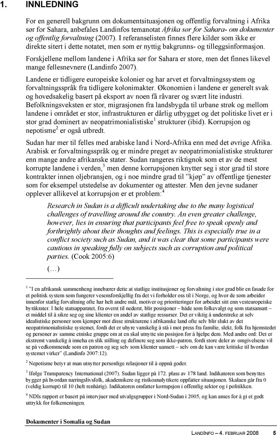 Forskjellene mellom landene i Afrika sør for Sahara er store, men det finnes likevel mange fellesnevnere (Landinfo 2007).