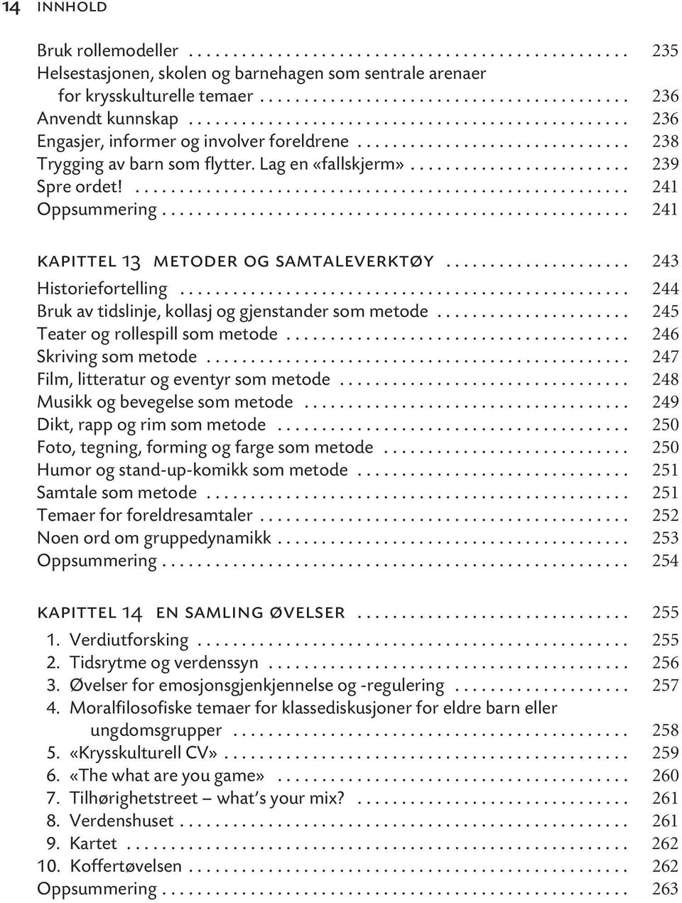 ........................................................ 241 Oppsummering..................................................... 241 kapittel 13 metoder og samtaleverktøy..................... 243 Historiefortelling.