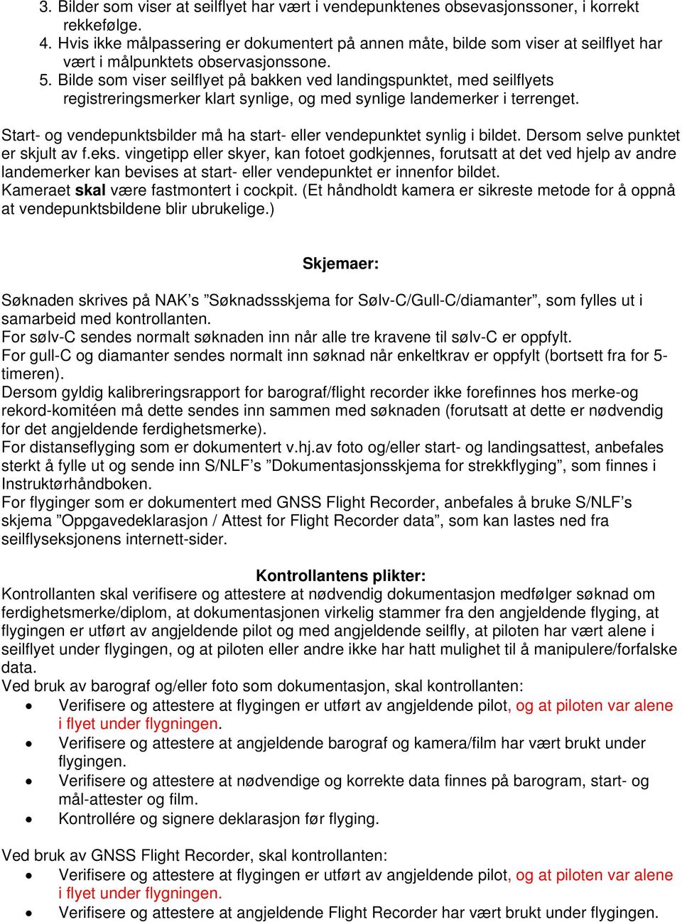 Bilde som viser seilflyet på bakken ved landingspunktet, med seilflyets registreringsmerker klart synlige, og med synlige landemerker i terrenget.