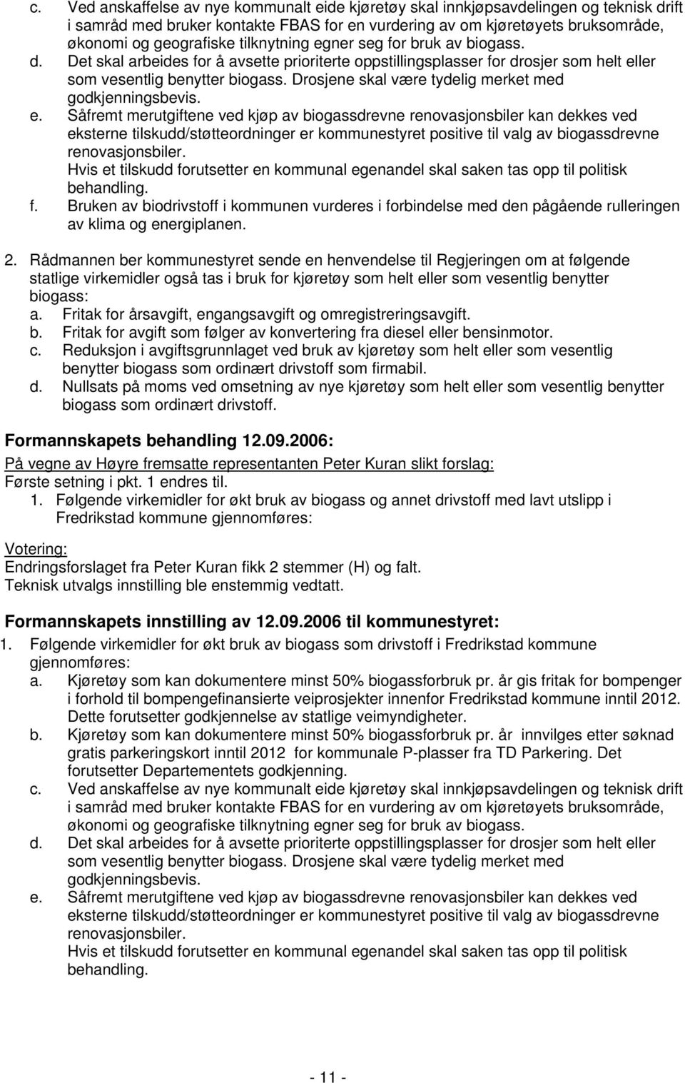 Drosjene skal være tydelig merket med godkjenningsbevis. e.