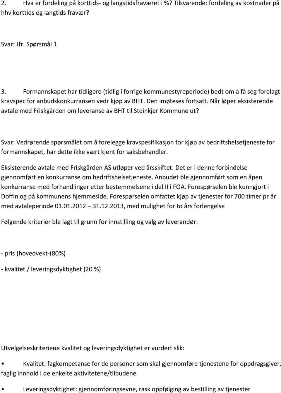 Når løper eksisterende avtale med Friskgården om leveranse av BHT til Steinkjer Kommune ut?