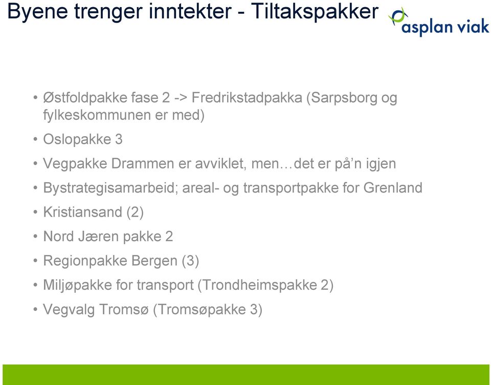 Bystrategisamarbeid; areal- og transportpakke for Grenland Kristiansand (2) Nord Jæren pakke